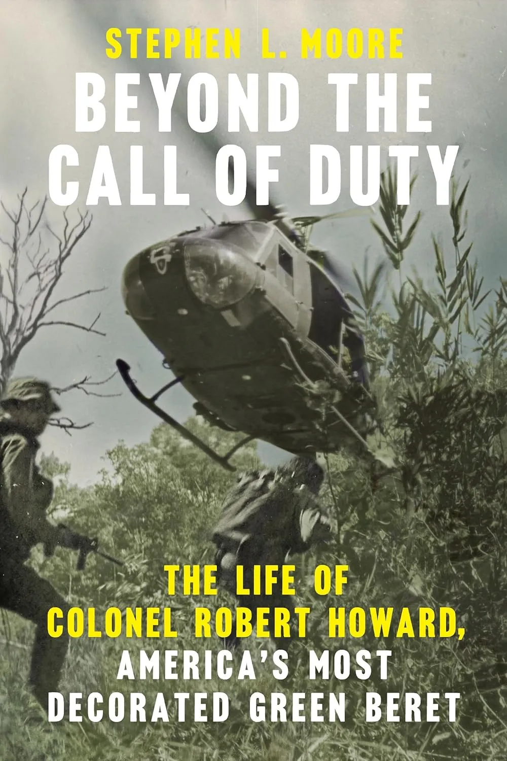 Beyond the Call of Duty: The Life of Colonel Robert Howard, America's Most Decorated Green Beret (American War Heroes) Paperback  December 3, 2024