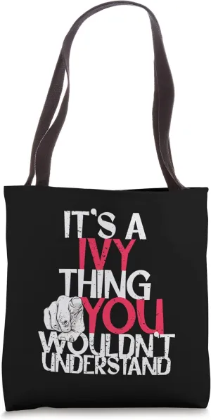 It's A Ivy Thing You Wouldn't Understand Tote Bag