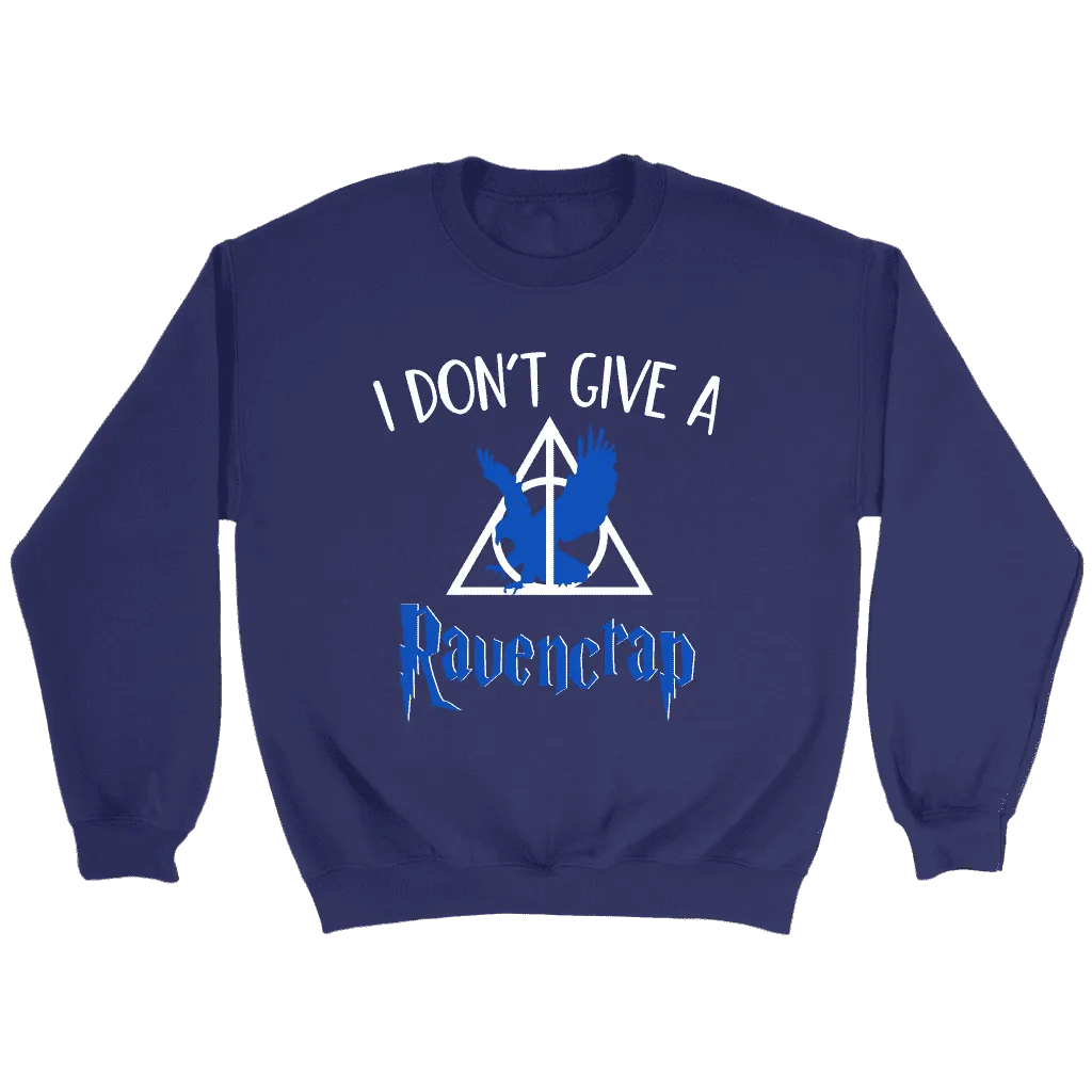 "i Don't Give A Ravencrap" Sweatshirt