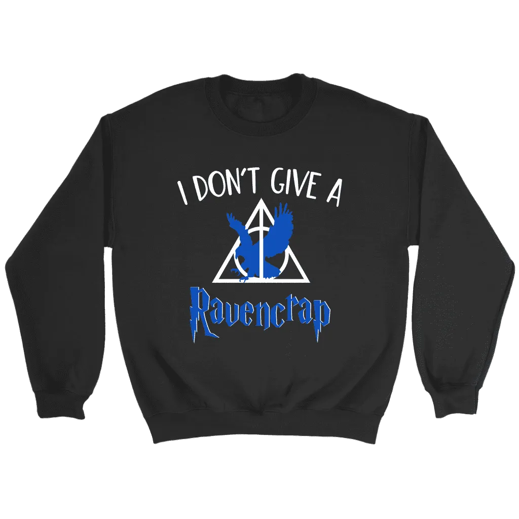 "i Don't Give A Ravencrap" Sweatshirt