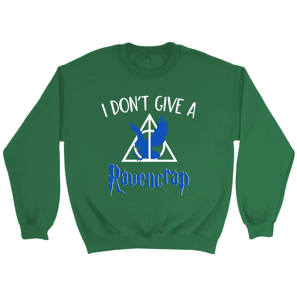 "i Don't Give A Ravencrap" Sweatshirt